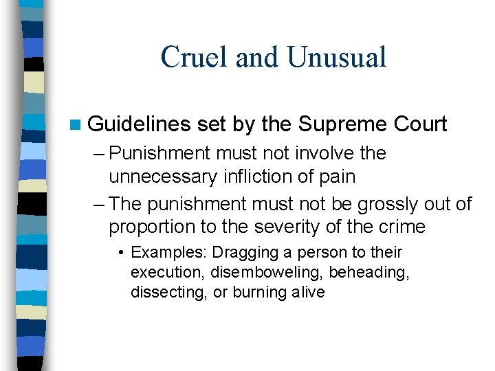 Cruel and Unusual n Guidelines set by the Supreme Court – Punishment must not