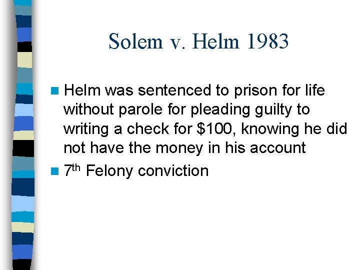 Solem v. Helm 1983 n Helm was sentenced to prison for life without parole