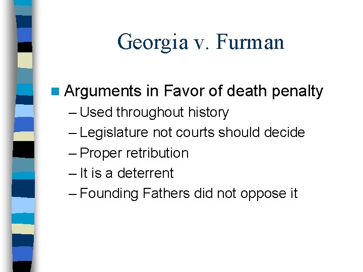 Georgia v. Furman n Arguments in Favor of death penalty – Used throughout history