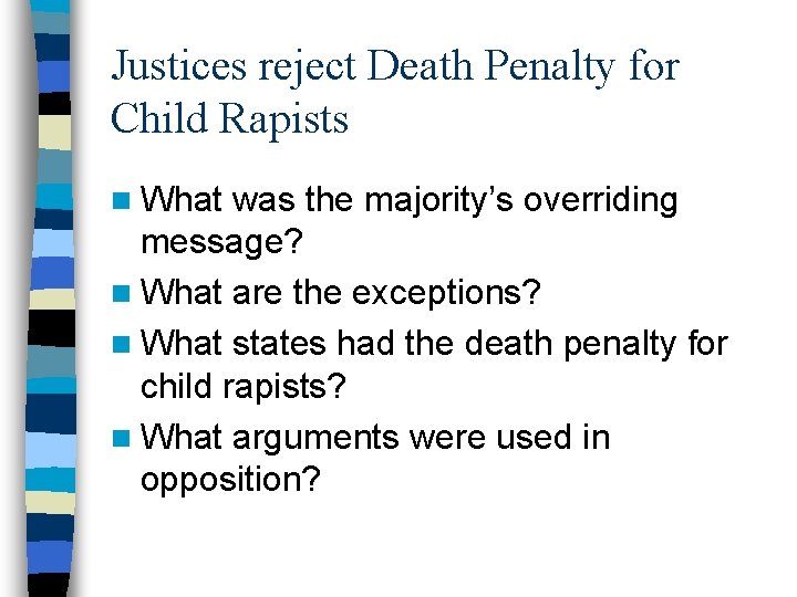 Justices reject Death Penalty for Child Rapists n What was the majority’s overriding message?