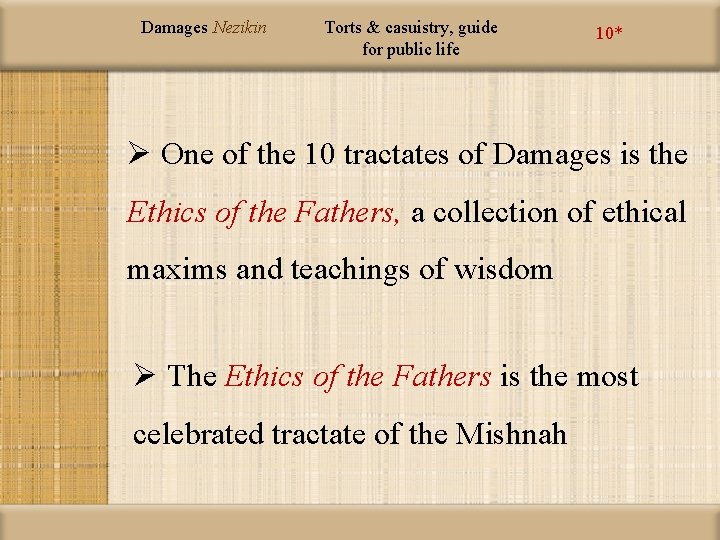 Damages Nezikin Torts & casuistry, guide for public life 10* Ø One of the