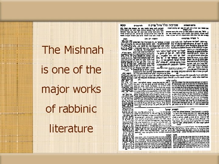 The Mishnah is one of the major works of rabbinic literature 