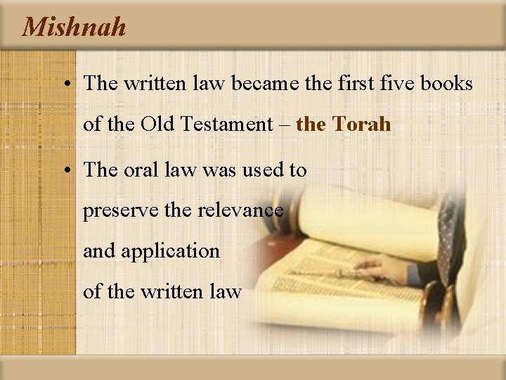 Mishnah • The written law became the first five books of the Old Testament
