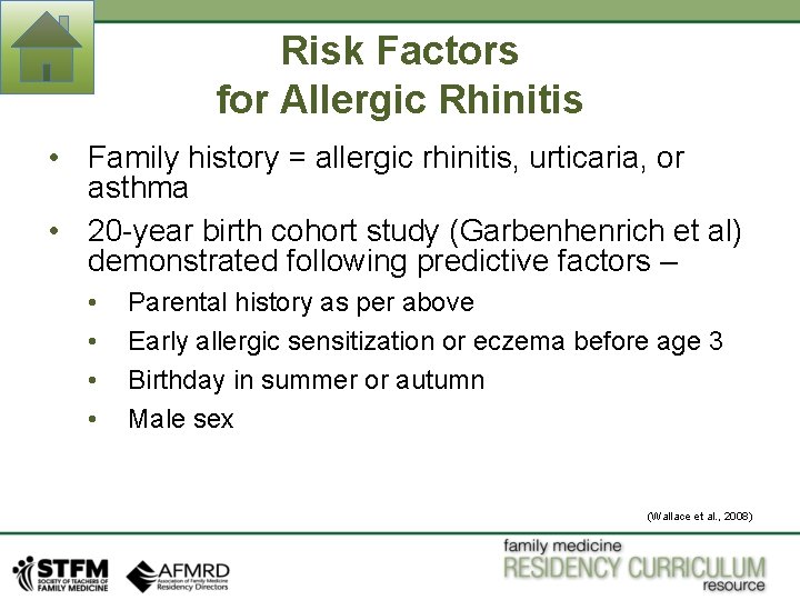 Risk Factors for Allergic Rhinitis • Family history = allergic rhinitis, urticaria, or asthma Risk Factors for Allergic Rhinitis • Family history = allergic rhinitis, urticaria, or asthma