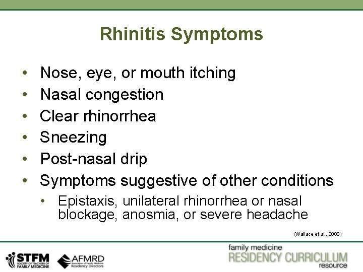 Rhinitis Symptoms • • • Nose, eye, or mouth itching Nasal congestion Clear rhinorrhea Rhinitis Symptoms • • • Nose, eye, or mouth itching Nasal congestion Clear rhinorrhea