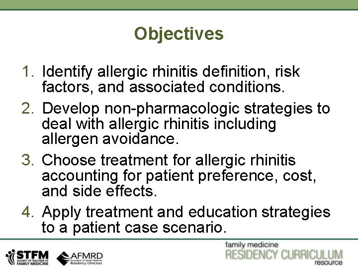 Objectives 1. Identify allergic rhinitis definition, risk factors, and associated conditions. 2. Develop non-pharmacologic Objectives 1. Identify allergic rhinitis definition, risk factors, and associated conditions. 2. Develop non-pharmacologic