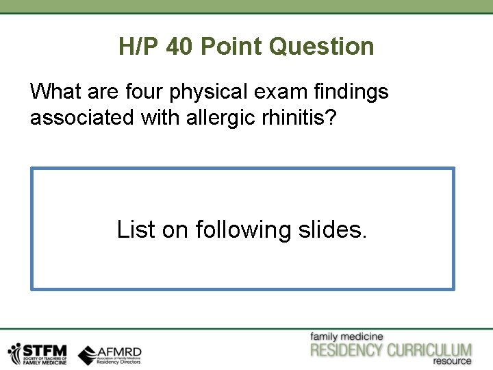 H/P 40 Point Question What are four physical exam findings associated with allergic rhinitis? H/P 40 Point Question What are four physical exam findings associated with allergic rhinitis?