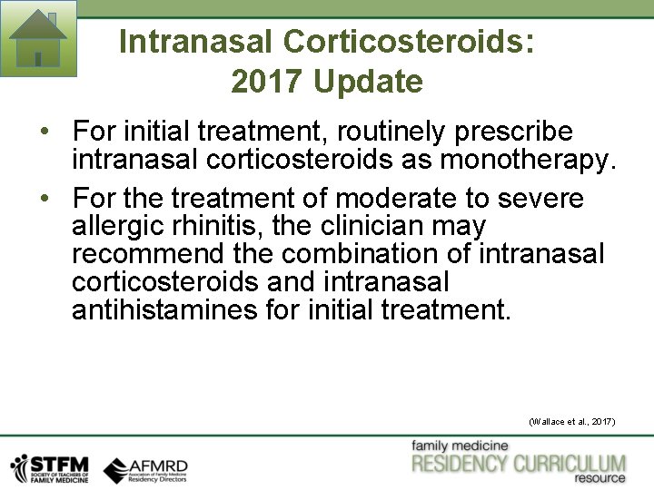 Intranasal Corticosteroids: 2017 Update • For initial treatment, routinely prescribe intranasal corticosteroids as monotherapy. Intranasal Corticosteroids: 2017 Update • For initial treatment, routinely prescribe intranasal corticosteroids as monotherapy.