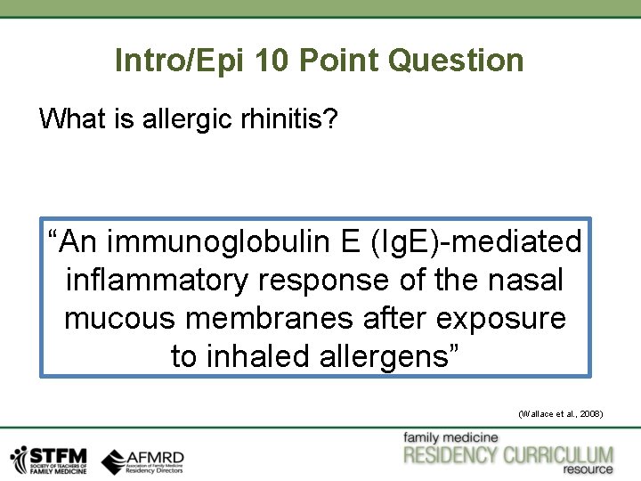 Intro/Epi 10 Point Question What is allergic rhinitis? “An immunoglobulin E (Ig. E)-mediated inflammatory Intro/Epi 10 Point Question What is allergic rhinitis? “An immunoglobulin E (Ig. E)-mediated inflammatory
