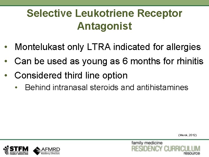 Selective Leukotriene Receptor Antagonist • Montelukast only LTRA indicated for allergies • Can be Selective Leukotriene Receptor Antagonist • Montelukast only LTRA indicated for allergies • Can be