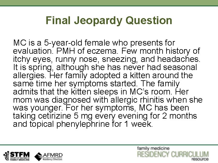 Final Jeopardy Question MC is a 5 -year-old female who presents for evaluation. PMH Final Jeopardy Question MC is a 5 -year-old female who presents for evaluation. PMH