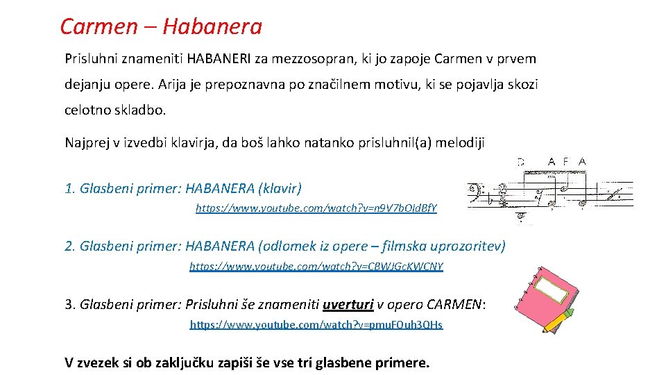 Carmen – Habanera Prisluhni znameniti HABANERI za mezzosopran, ki jo zapoje Carmen v prvem