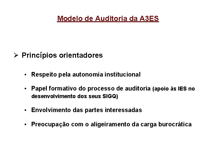 Modelo de Auditoria da A 3 ES Ø Princípios orientadores • Respeito pela autonomia