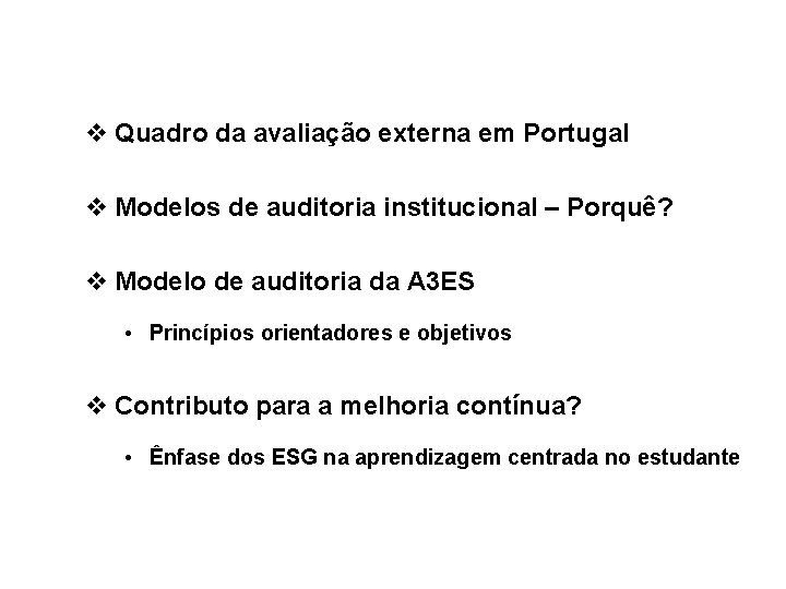 v Quadro da avaliação externa em Portugal v Modelos de auditoria institucional – Porquê?