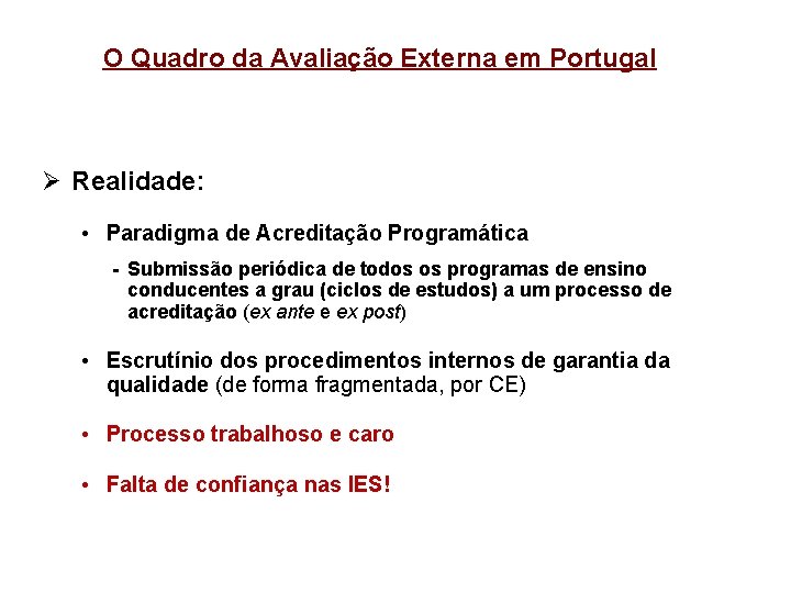 O Quadro da Avaliação Externa em Portugal Ø Realidade: • Paradigma de Acreditação Programática