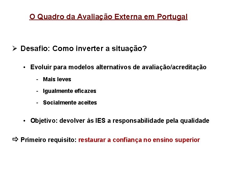 O Quadro da Avaliação Externa em Portugal Ø Desafio: Como inverter a situação? •