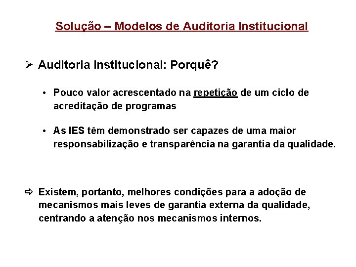 Solução – Modelos de Auditoria Institucional Ø Auditoria Institucional: Porquê? • Pouco valor acrescentado