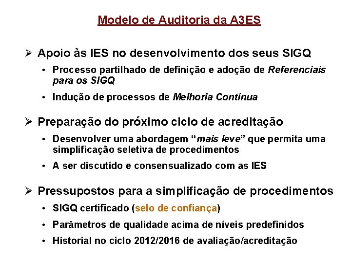 Modelo de Auditoria da A 3 ES Ø Apoio às IES no desenvolvimento dos