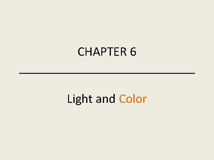 CHAPTER 6 ______________ Light and Color 