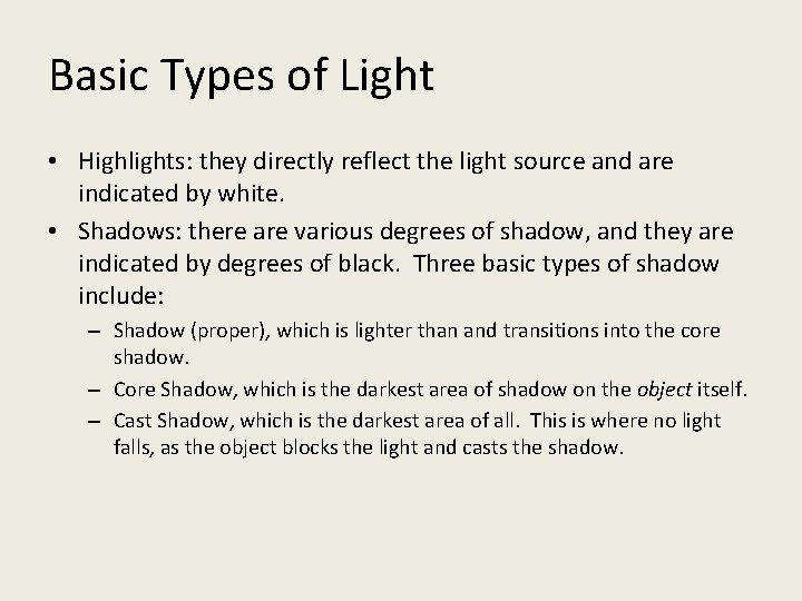 Basic Types of Light • Highlights: they directly reflect the light source and are