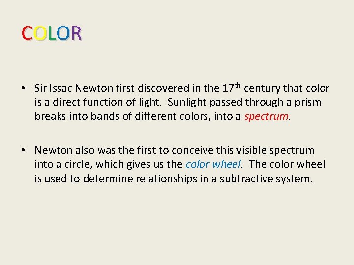 C OL OR • Sir Issac Newton first discovered in the 17 th century