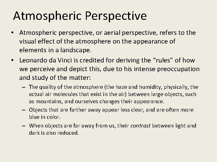 Atmospheric Perspective • Atmospheric perspective, or aerial perspective, refers to the visual effect of