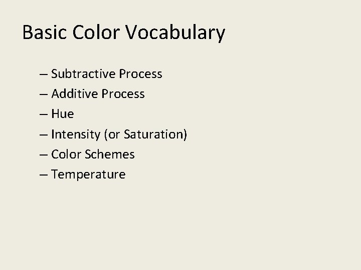 Basic Color Vocabulary – Subtractive Process – Additive Process – Hue – Intensity (or