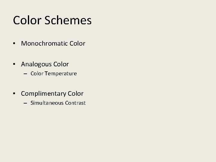 Color Schemes • Monochromatic Color • Analogous Color – Color Temperature • Complimentary Color