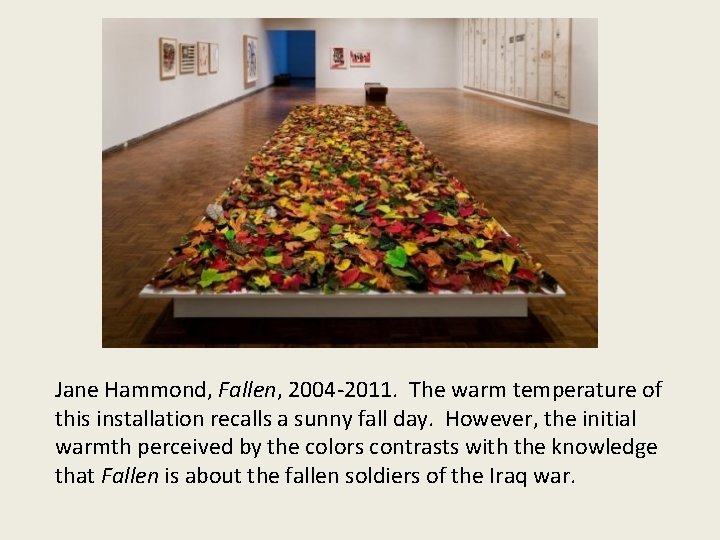 Jane Hammond, Fallen, 2004 -2011. The warm temperature of this installation recalls a sunny