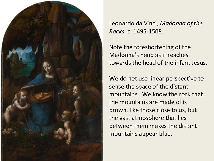 Leonardo da Vinci, Madonna of the Rocks, c. 1495 -1508. Note the foreshortening of