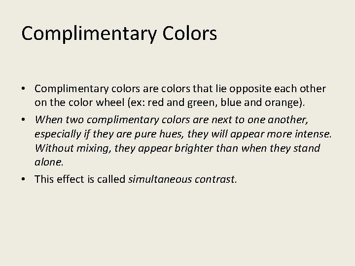 Complimentary Colors • Complimentary colors are colors that lie opposite each other on the