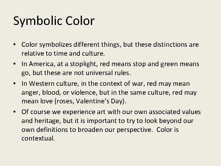 Symbolic Color • Color symbolizes different things, but these distinctions are relative to time