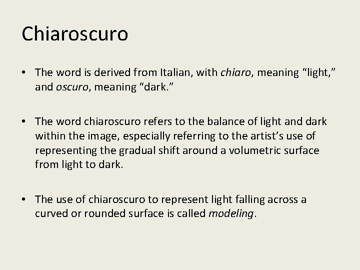 Chiaroscuro • The word is derived from Italian, with chiaro, meaning “light, ” and