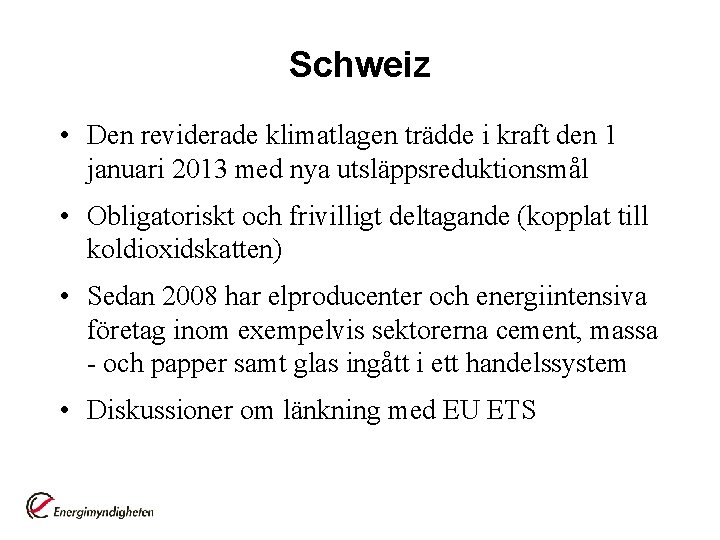 Schweiz • Den reviderade klimatlagen trädde i kraft den 1 januari 2013 med nya