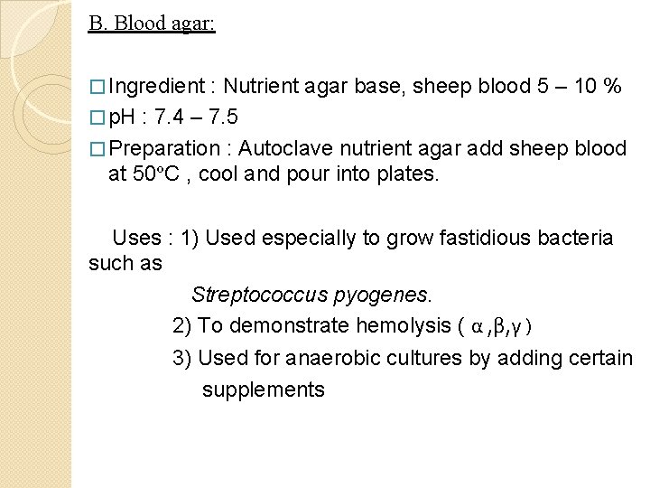 B. Blood agar: � Ingredient : Nutrient agar base, sheep blood 5 – 10