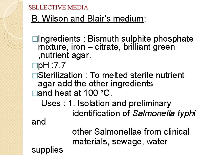 SELLECTIVE MEDIA B. Wilson and Blair’s medium: �Ingredients : Bismuth sulphite phosphate mixture, iron