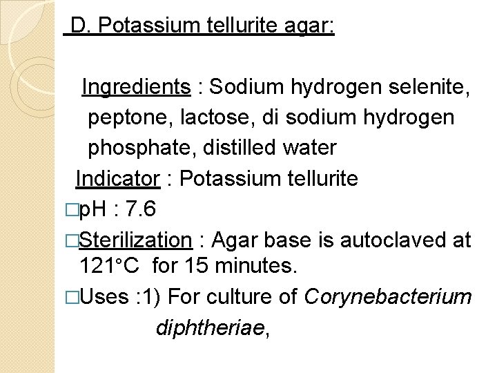 D. Potassium tellurite agar: Ingredients : Sodium hydrogen selenite, peptone, lactose, di sodium hydrogen