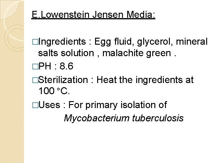 E. Lowenstein Jensen Media: �Ingredients : Egg fluid, glycerol, mineral salts solution , malachite