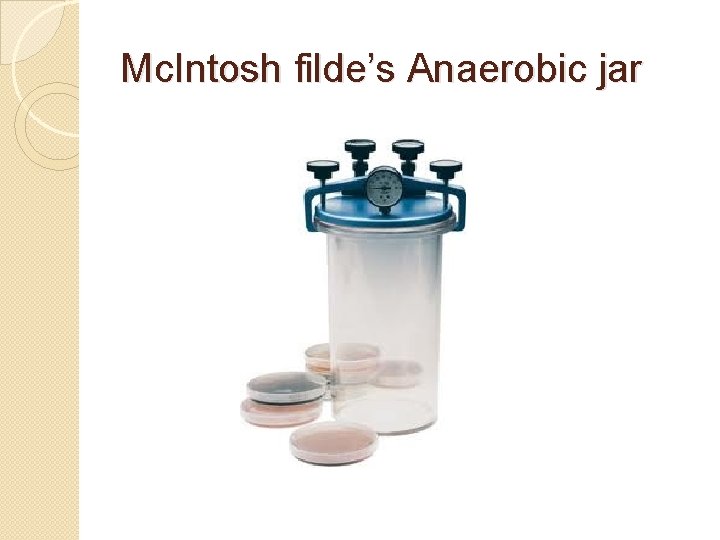 Mc. Intosh filde’s Anaerobic jar 