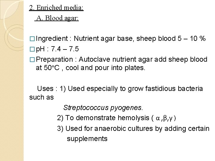 2. Enriched media: A. Blood agar: � Ingredient : Nutrient agar base, sheep blood