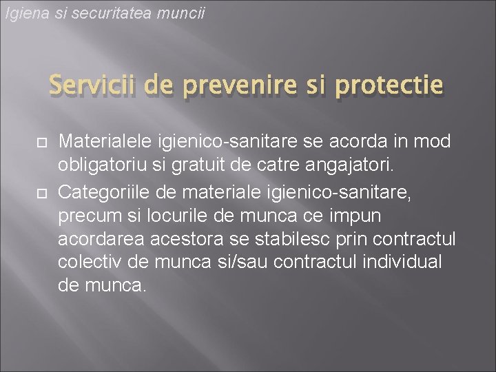 Igiena si securitatea muncii Servicii de prevenire si protectie Materialele igienico-sanitare se acorda in
