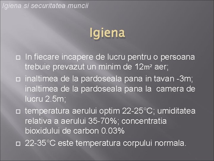 Igiena si securitatea muncii Igiena In fiecare incapere de lucru pentru o persoana trebuie