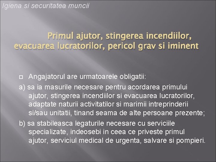 Igiena si securitatea muncii Primul ajutor, stingerea incendiilor, evacuarea lucratorilor, pericol grav si iminent