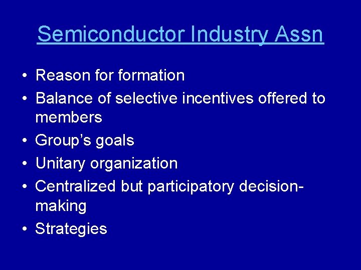Semiconductor Industry Assn • Reason formation • Balance of selective incentives offered to members