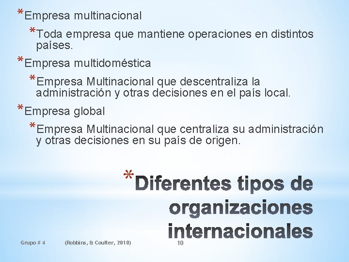 *Empresa multinacional *Toda empresa que mantiene operaciones en distintos países. *Empresa multidoméstica *Empresa Multinacional