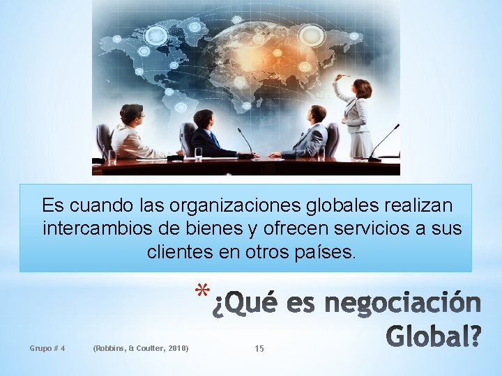 Es cuando las organizaciones globales realizan intercambios de bienes y ofrecen servicios a sus