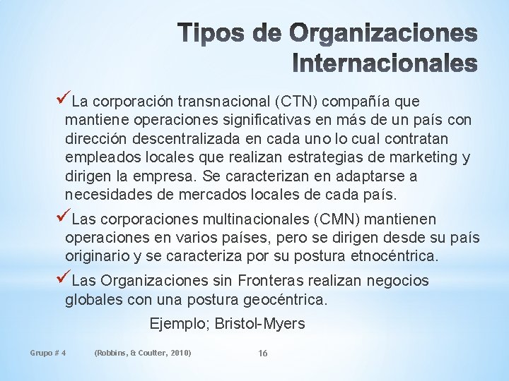 * üLa corporación transnacional (CTN) compañía que mantiene operaciones significativas en más de un