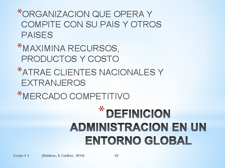 *ORGANIZACION QUE OPERA Y COMPITE CON SU PAIS Y OTROS PAISES *MAXIMINA RECURSOS, PRODUCTOS