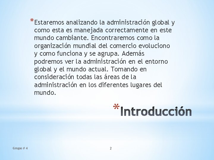 *Estaremos analizando la administración global y como esta es manejada correctamente en este mundo
