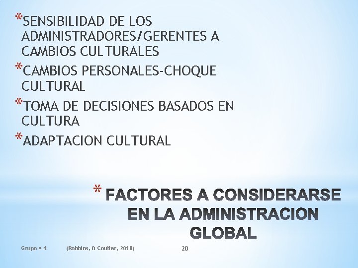 *SENSIBILIDAD DE LOS ADMINISTRADORES/GERENTES A CAMBIOS CULTURALES *CAMBIOS PERSONALES-CHOQUE CULTURAL *TOMA DE DECISIONES BASADOS